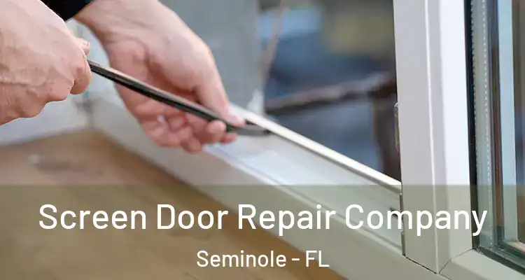  Screen Door Repair Company Seminole - FL